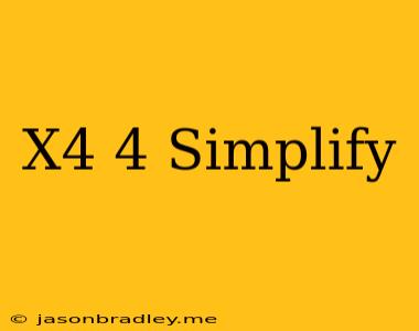 (x^4)^4 Simplify