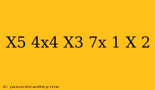 (x^5-4x^4+x^3-7x+1)/(x+2)