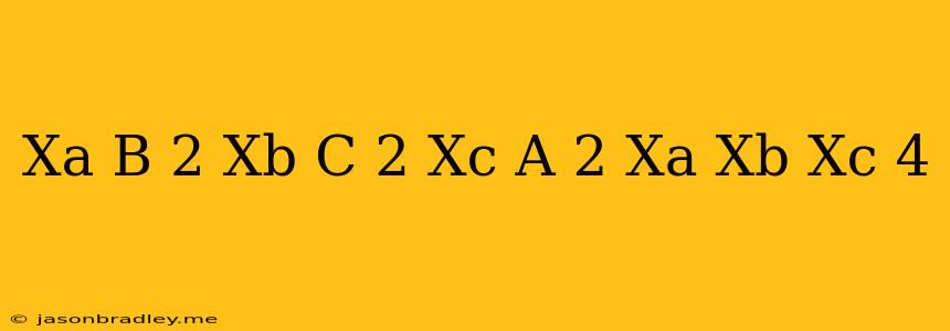 (x^a+b)^2(x^b+c)^2(x^c+a)^2/(x^a X^b X^c)^4