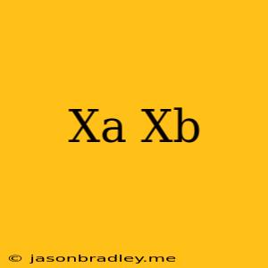 (x^a)(x^b)