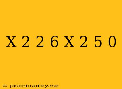 (x−2)2−6(x−2)+5=0