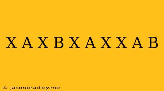 (x + A)(x + B) = (x + A)x + (x + A)b