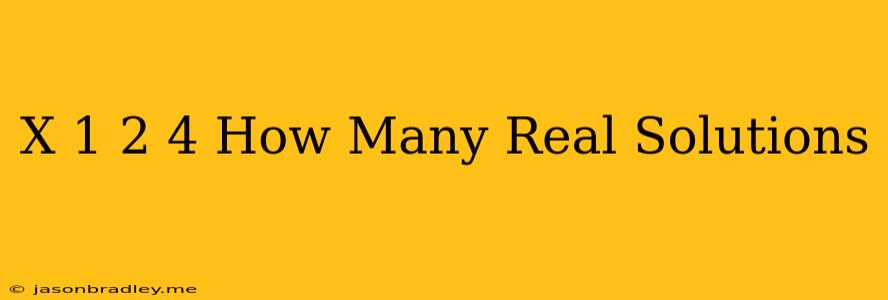 (x-1)^2=-4 How Many Real Solutions