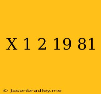 (x-1)^2-19=81