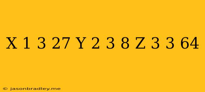 (x-1)^3/27=(y-2)^3/8=(z-3)^3/64