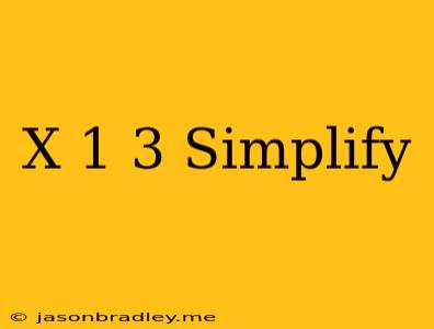 (x-1)^3 Simplify