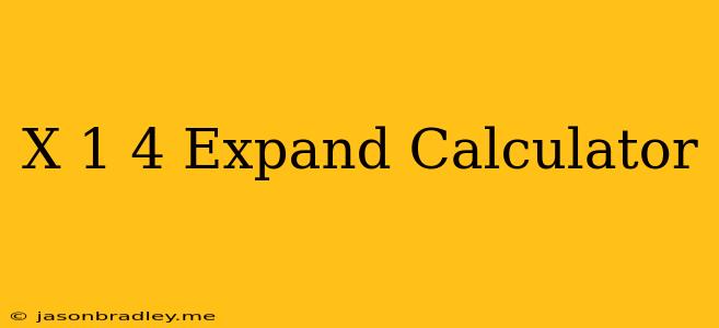 (x-1)^4 Expand Calculator