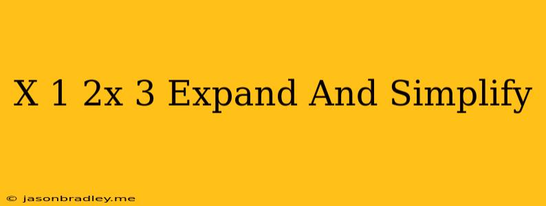 (x-1)(2x+3) Expand And Simplify