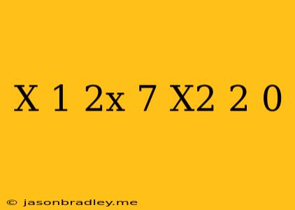 (x-1)(2x+7)(x^2+2)=0