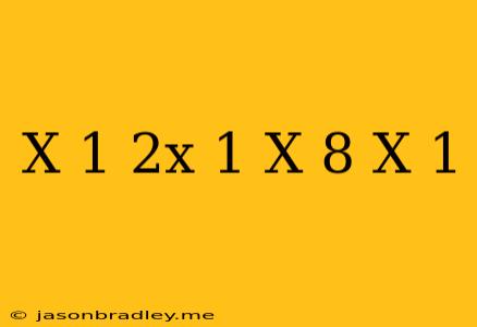 (x-1)(2x-1)=(x+8)(x-1)