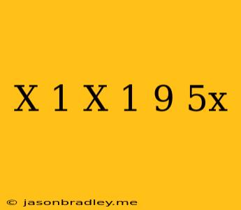 (x-1)(x+1)-9=5x