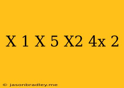 (x-1)(x+5)=x^2+4x-2