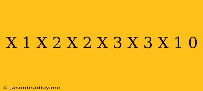 (x-1)(x-2)+(x-2)(x-3)+(x-3)(x-1)=0