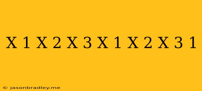 (x-1)(x-2)(x-3)/(x+1)(x+2)(x+3) 1