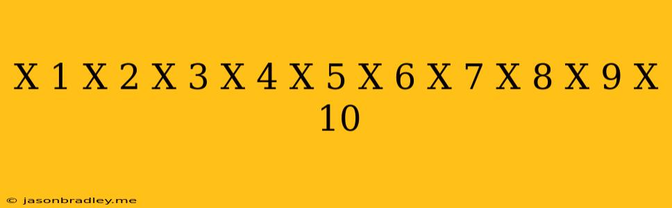 (x-1)(x-2)(x-3)(x-4)(x-5)(x-6)(x-7)(x-8)(x-9)(x-10)