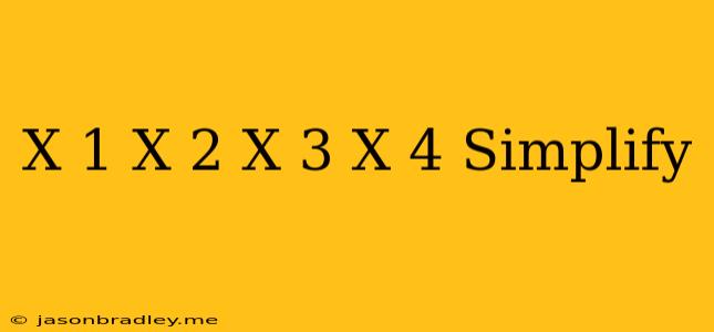 (x-1)(x-2)(x-3)(x-4) Simplify