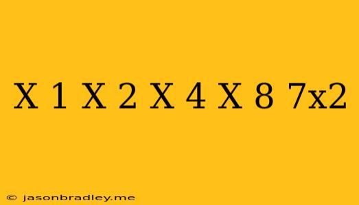 (x-1)(x-2)(x-4)(x-8)=7x^2