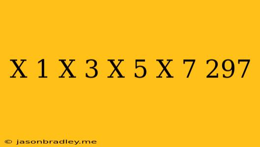 (x-1)(x-3)(x+5)(x+7)=297