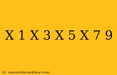 (x-1)(x-3)(x-5)(x-7)=9