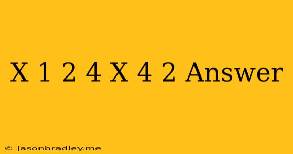 (x-1)2 = 4√(x-4) 2 Answer