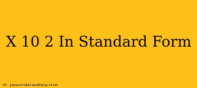 (x-10)^2 In Standard Form