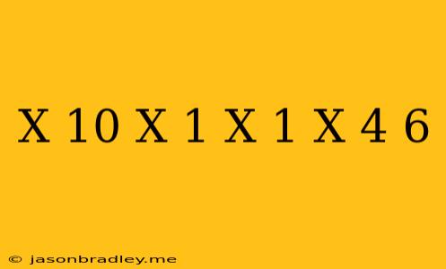 (x-10)(x-1)-(x+1)(x-4)=6