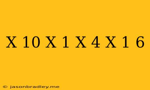 (x-10)(x-1)-(x-4)(x+1)=6