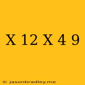 (x-12)(x+4)=9