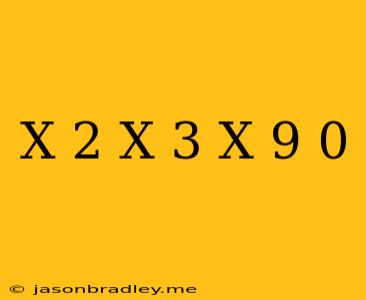 (x-2)+(x-3)+(x-9)=0