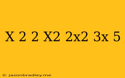 (x-2)^2+x^2 2x^2-3x-5