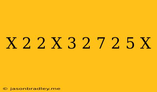 (x-2)^2-(x-3)^2=7-2(5-x)