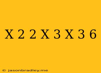 (x-2)^2-(x-3)(x+3)=6