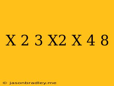 (x-2)^3-x^2(x-4)+8