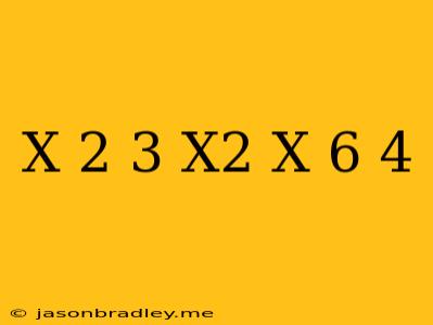 (x-2)^3-x^2(x-6)=4