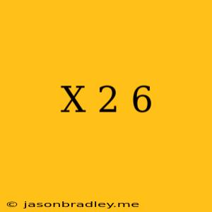 (x-2)^6