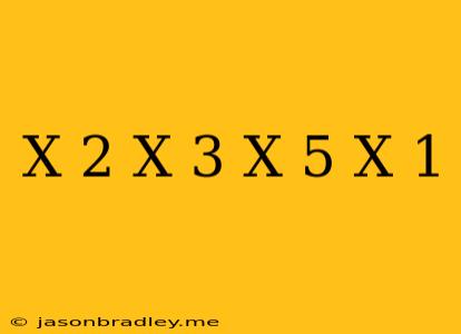 (x-2)(x+3)=(x-5)(x+1)