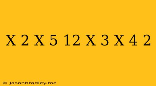 (x-2)(x+5)+12=(x+3)(x-4)-2