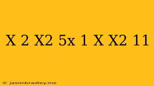 (x-2)(x^2-5x+1)-x(x^2+11)