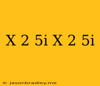 (x-2-5i)(x-2+5i)