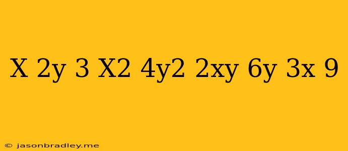 (x-2y+3)(x^2+4y^2+2xy+6y-3x+9)