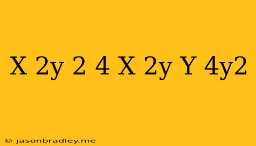 (x-2y)^2-4(x-2y)y+4y^2