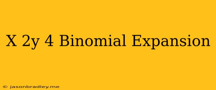 (x-2y)^4 Binomial Expansion