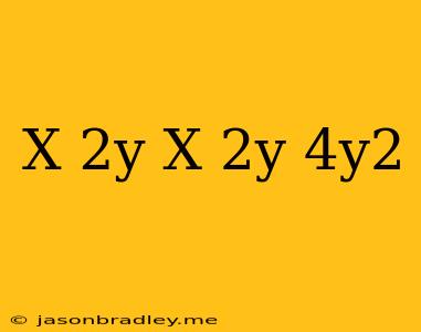 (x-2y)(x+2y)+4y^2