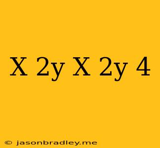 (x-2y)(x+2y)=4