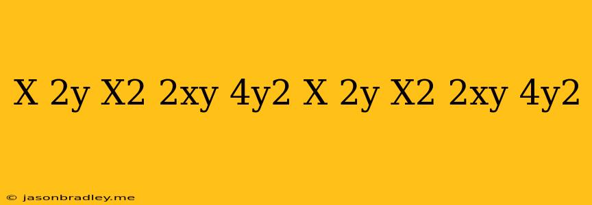 (x-2y)(x^2+2xy+4y^2)+(x+2y)(x^2-2xy+4y^2)