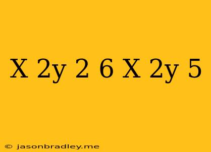 (x-2y)2-6(x-2y)+5