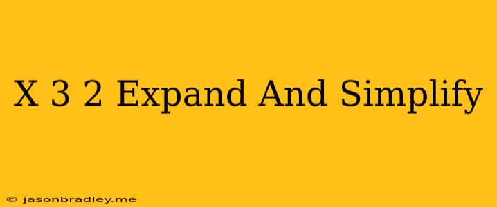 (x-3)^2 Expand And Simplify