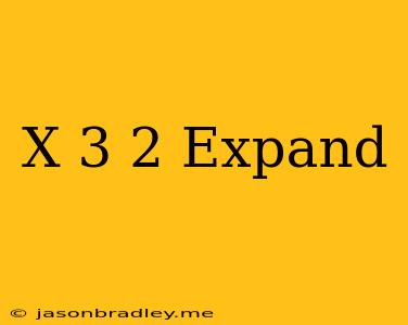 (x-3)^2 Expand