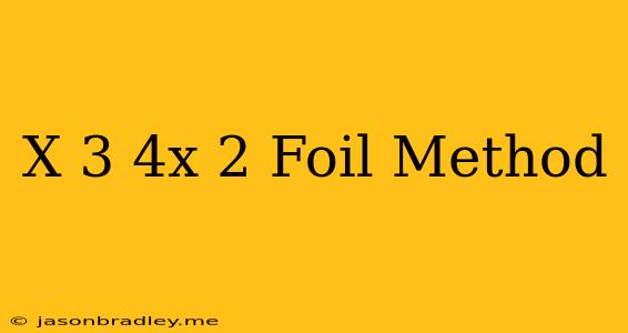 (x-3)(4x+2) Foil Method