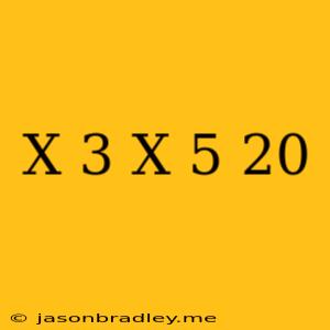 (x-3)(x+5)=20